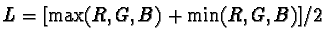 $L=[\max(R,G,B)+\min(R,G,B)]/2$